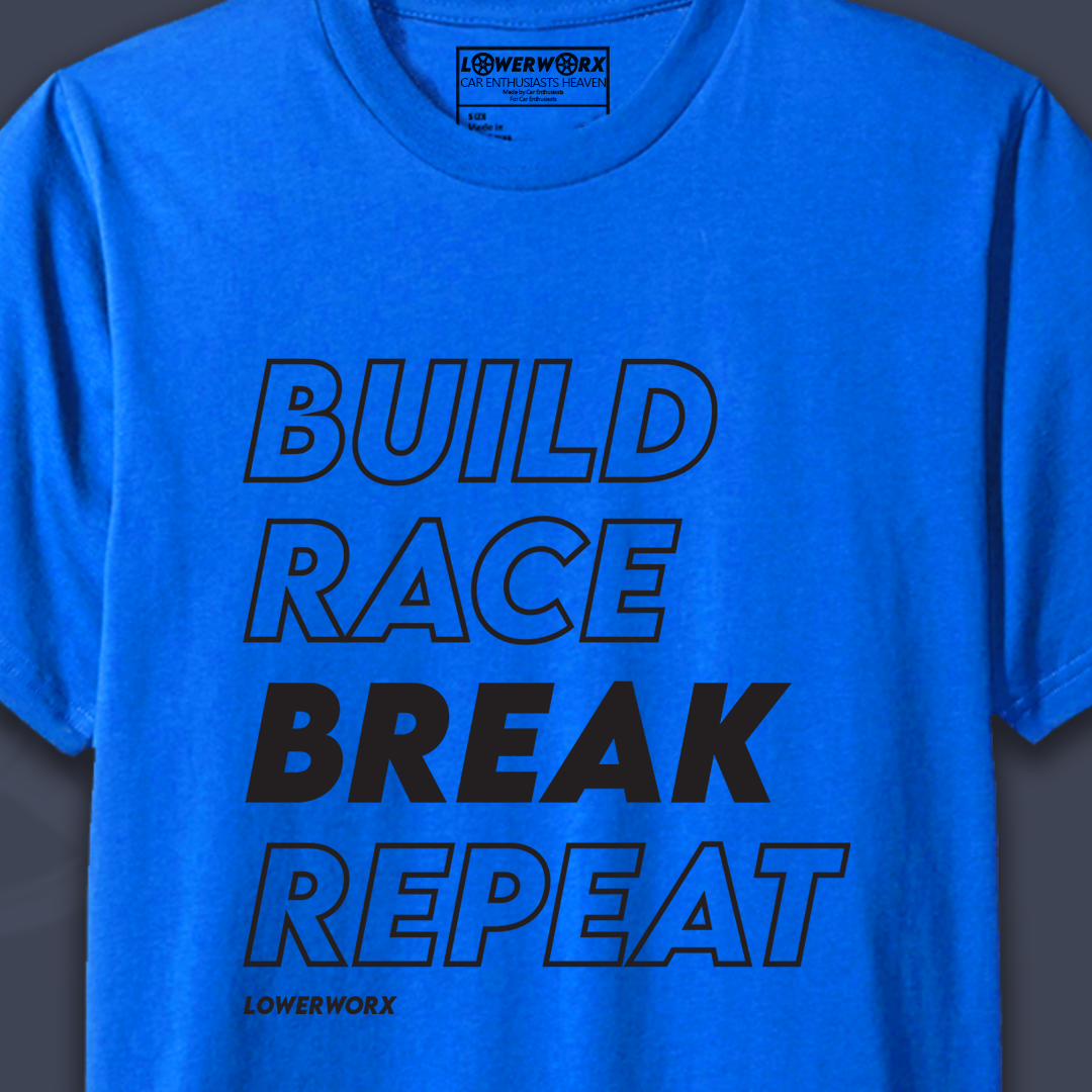 Build Race Break Repeat Shirt