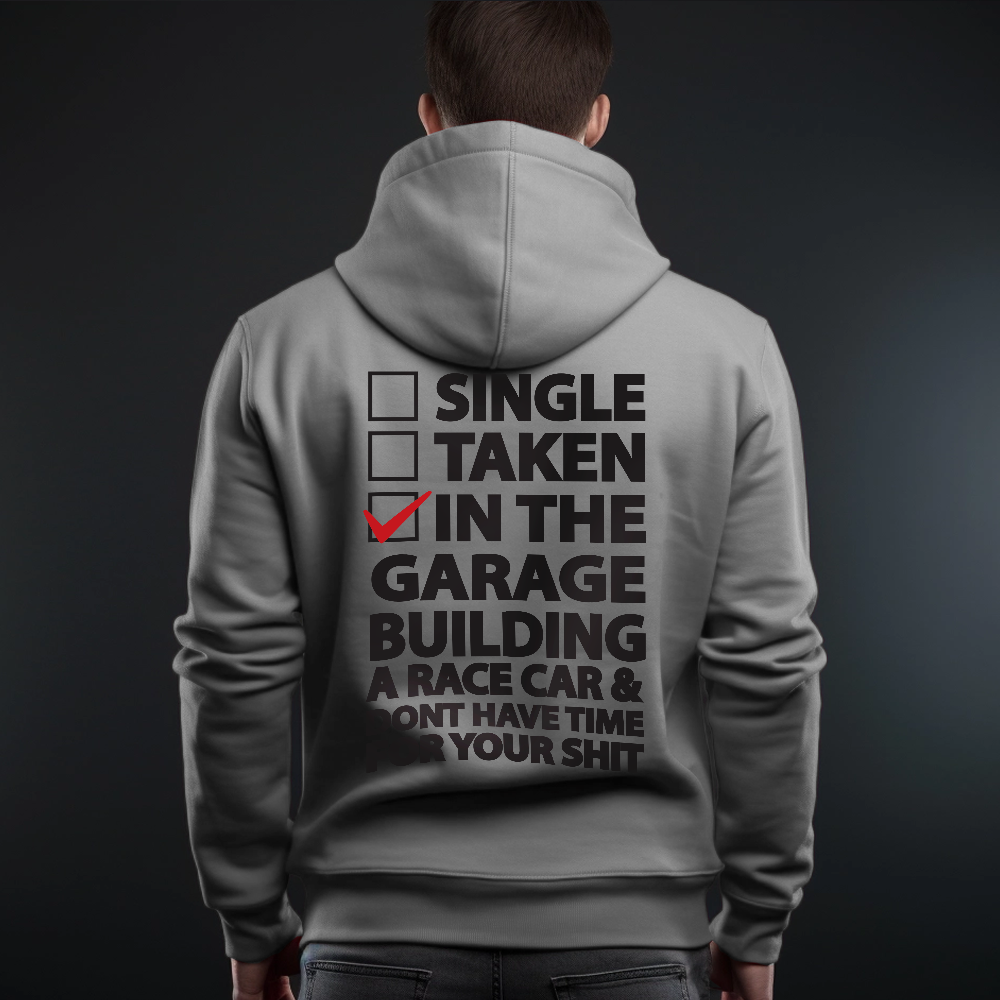 Single, Taken, In the Garage ... Hoodie