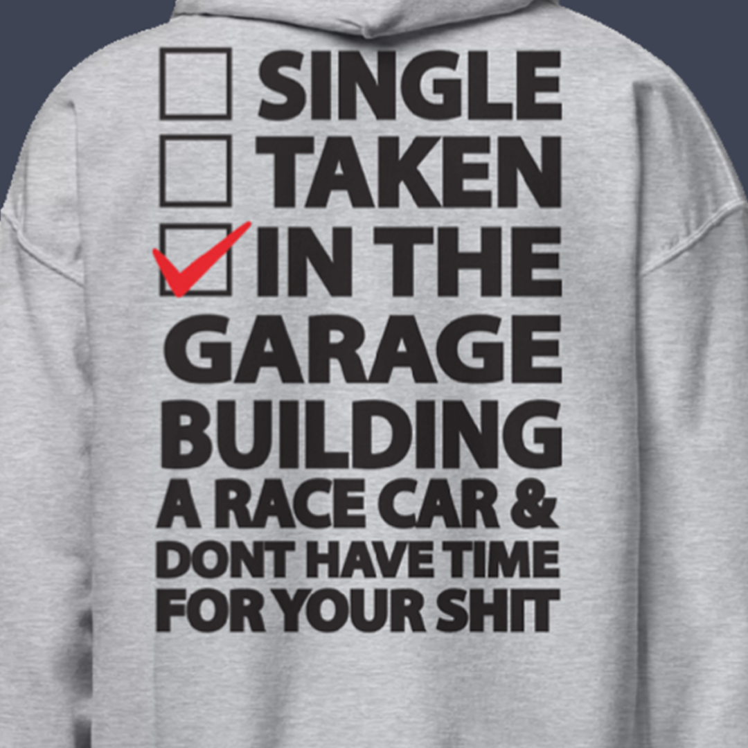 Single, Taken, In the Garage ... Hoodie